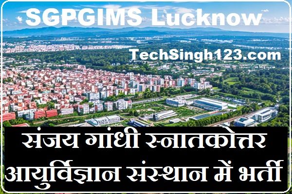 SGPGI Vacancy SGPGIMS Recruitment SGPGIMS Lucknow Recruitment