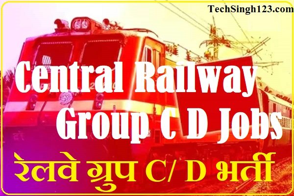 Central Railway Group C D Recruitment RRC Railway Group C Recruitment