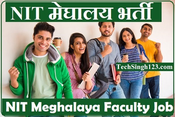 NIT Meghalaya Faculty Recruitment NIT Meghalaya Faculty Vacancy