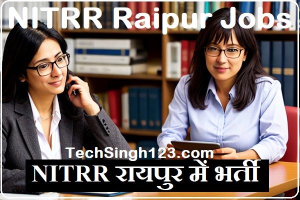 NIT Raipur Vacancy NITRR Raipur Vacancy NITRR Raipur Recruitment