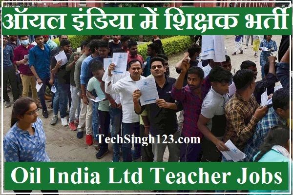 Oil India Teacher Recruitment Oil Indian Ltd Teachers Recruitment