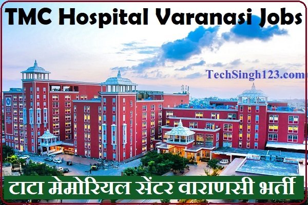 TMC Hospital Varanasi Recruitment TMC Hospital Varanasi Bharti