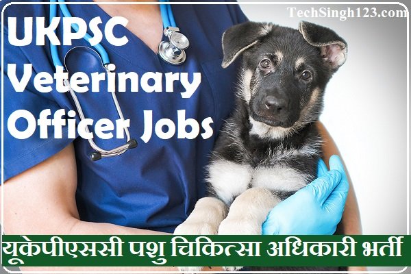 UKPSC VO Recruitment UKPSC Veterinary Officer Recruitment